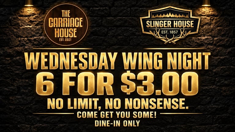 Wednesday Wing Night promotional sign for 6 wings for $3.00 at The Carridge House and Slinger House restaurants, dine-in only